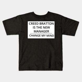 Creed Bratton is the New Manager, Change My Mind Kids T-Shirt